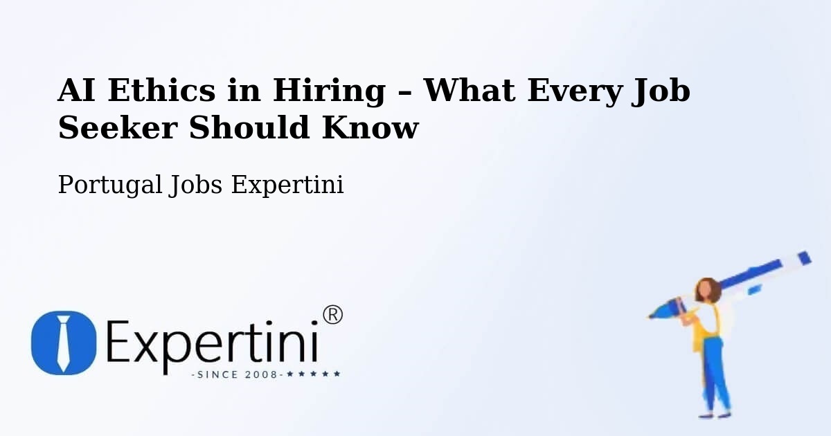 AI Ethics in Recruitment & Hiring – Juncais - Juncais, Portugal Jobs Expertini