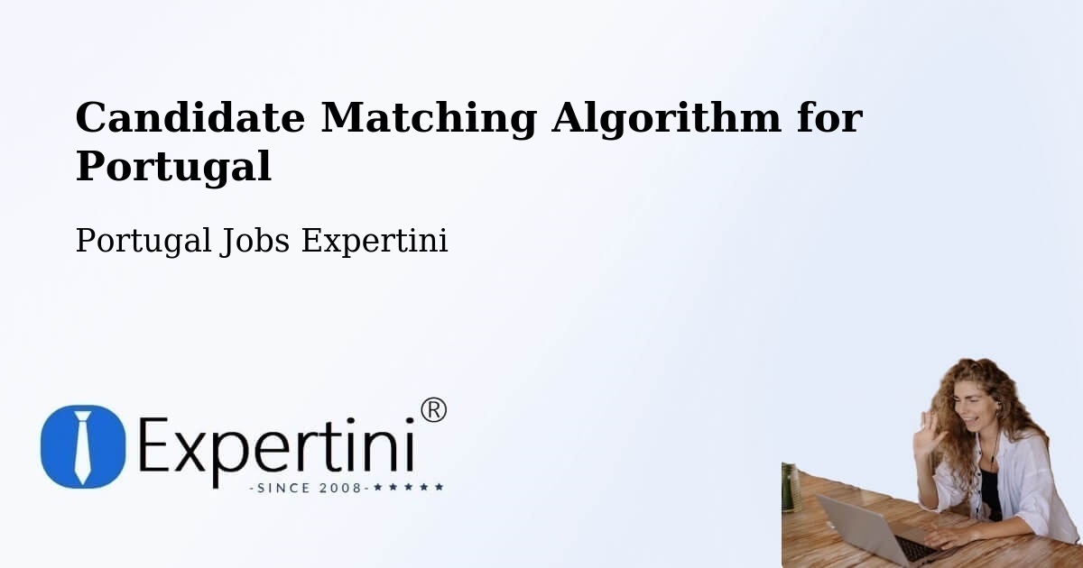 Candidate Matching Algorithm Overview – Juncais - Portugal Jobs Expertini